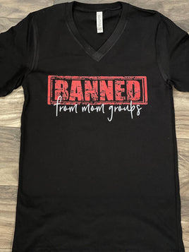 Banned From Mom Groups Shirt