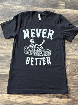 Never Better T-Shirt